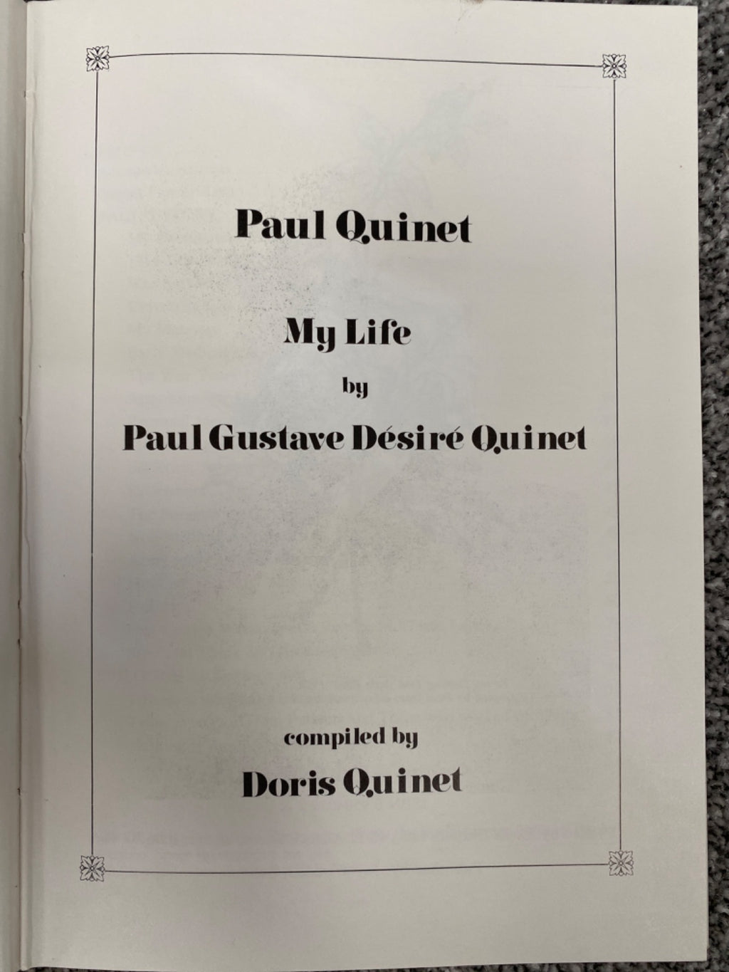 Paul Quinet: My Life - Paul Gustave Désiré Quinet, compiled by Doris Quinet