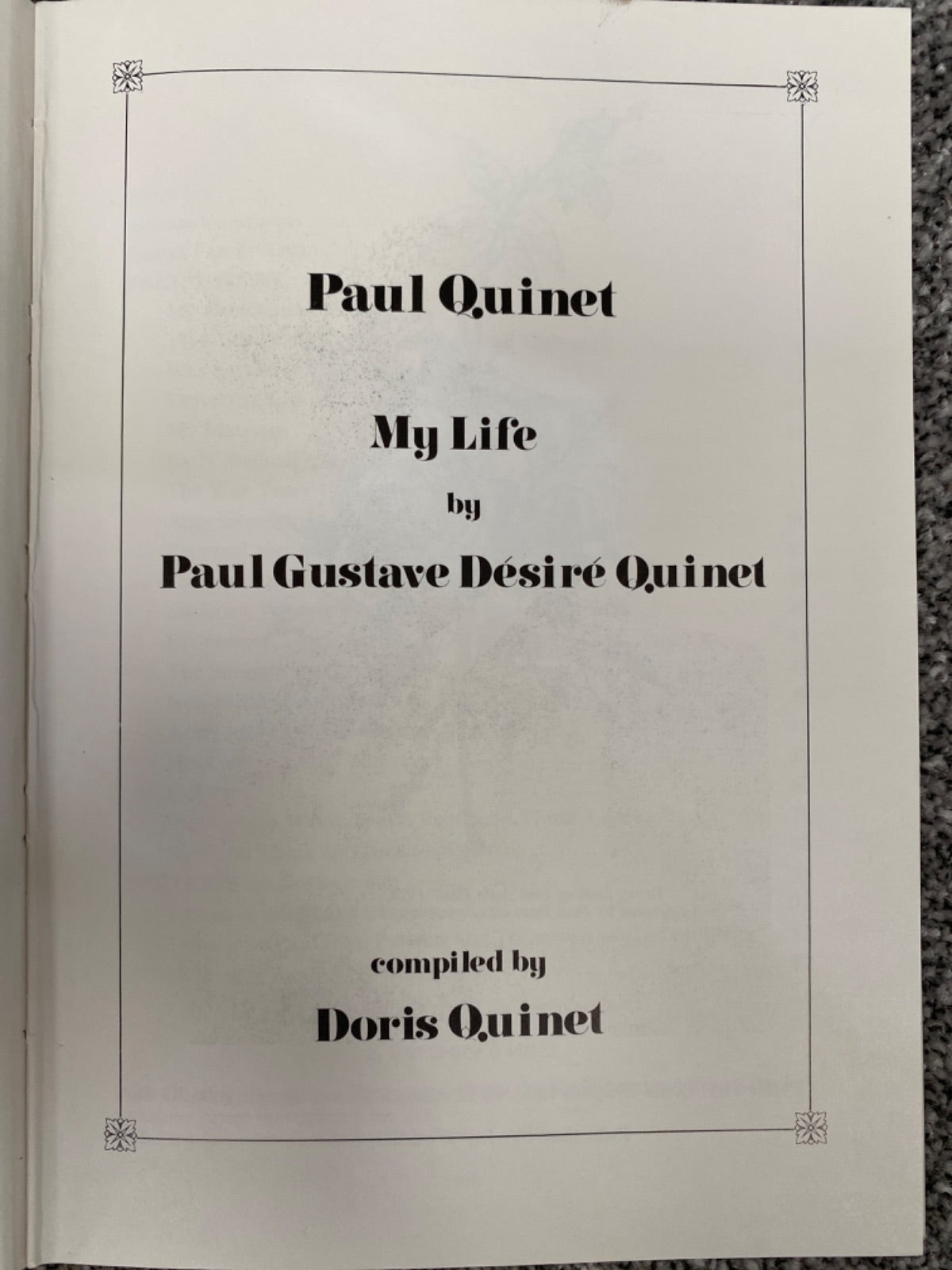 Paul Quinet: My Life - Paul Gustave Désiré Quinet, compiled by Doris Quinet