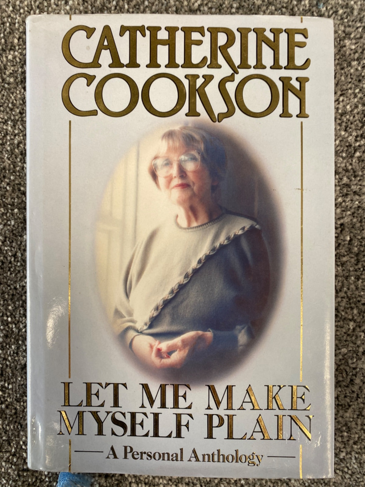 Let Me Make Myself Plain: A Personal Anthology - Catherine Cookson
