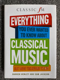 Everything You Ever Wanted to Know about Classical Music But Were Too Afraid to Ask - Darren Henley, Sam Jackson