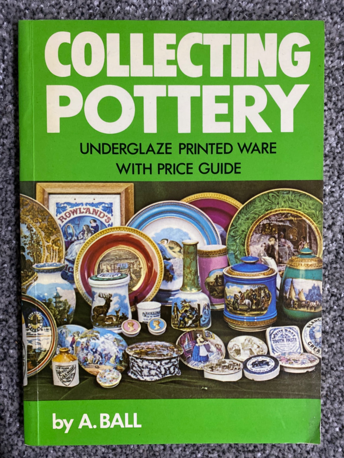Collecting Pottery: Underglaze Printed Ware with Price Guide - Abraham Ball