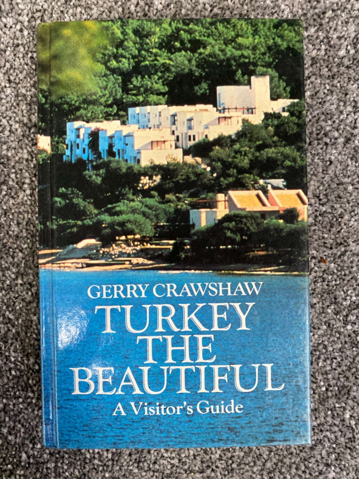 Turkey the Beautiful: A Visitor's Guide - Gerry Crawshaw