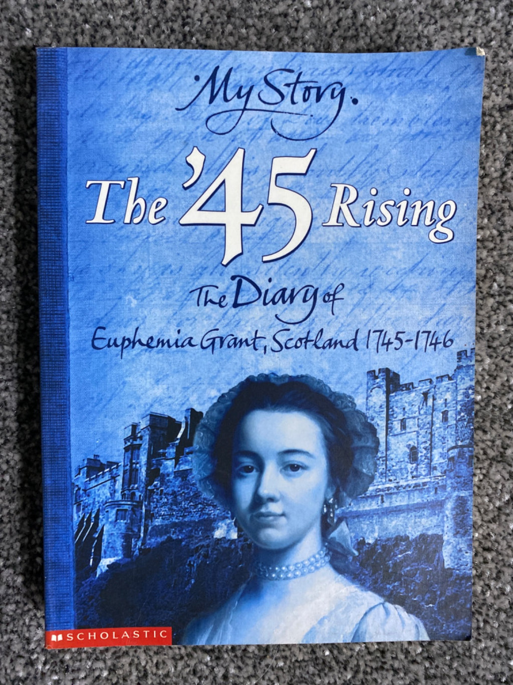 The '45 Rising: The Diary of Euphemia Grant, Scotland 1745-1746