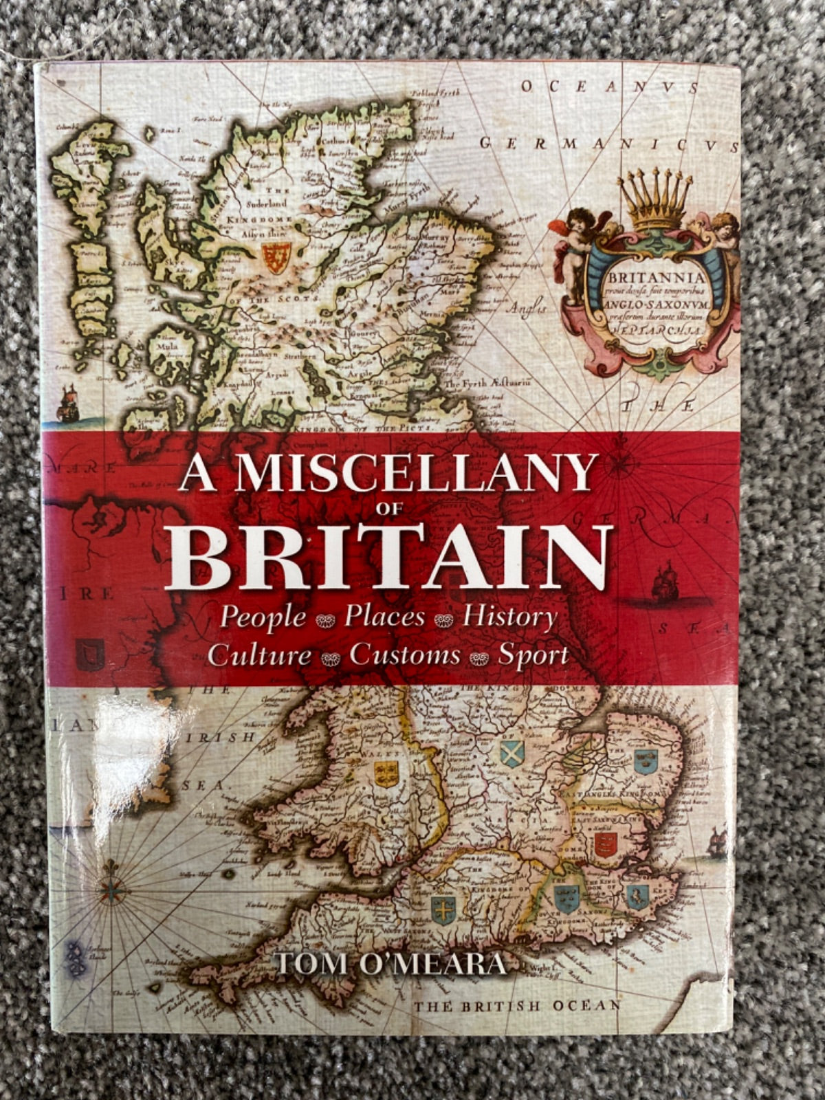 A Miscellany Of Britain People Places History Culture Customs Sport - Tom O'Meara