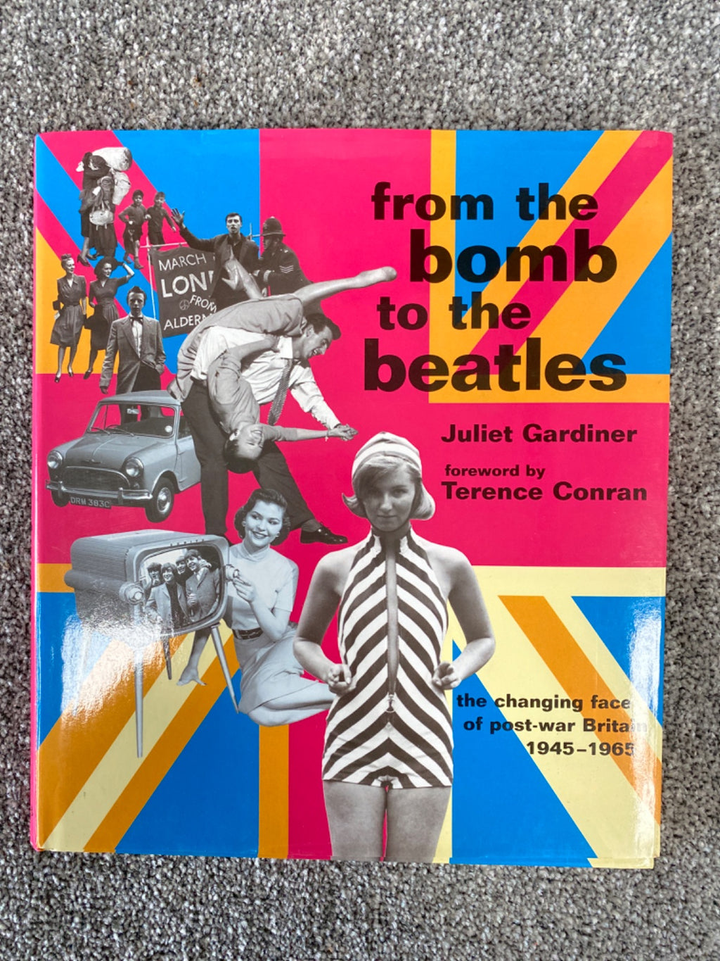 From the Bomb to the Beatles - Juliet Gardiner