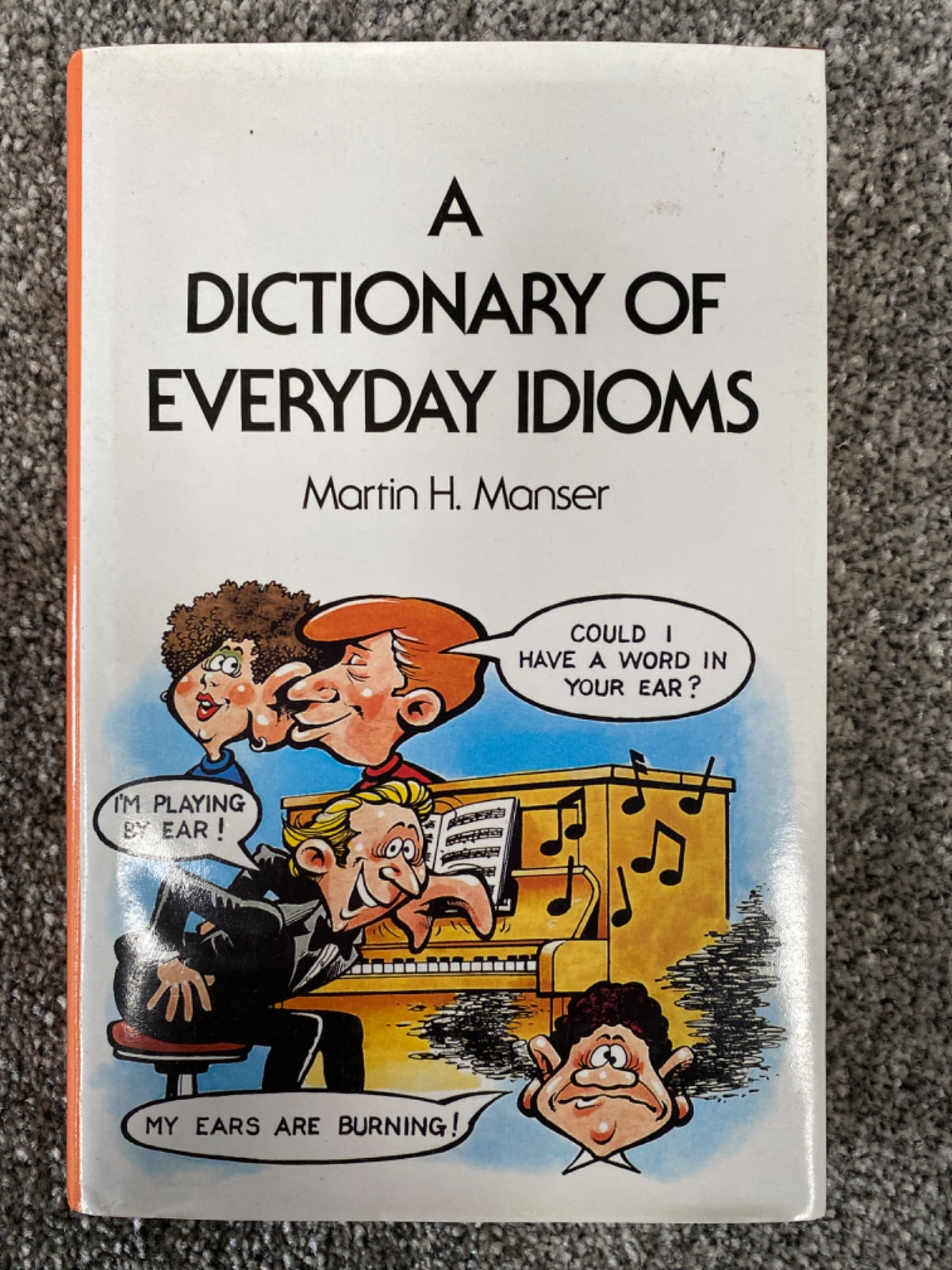 A Dictionary of Everyday Idioms - Martin H. Manser