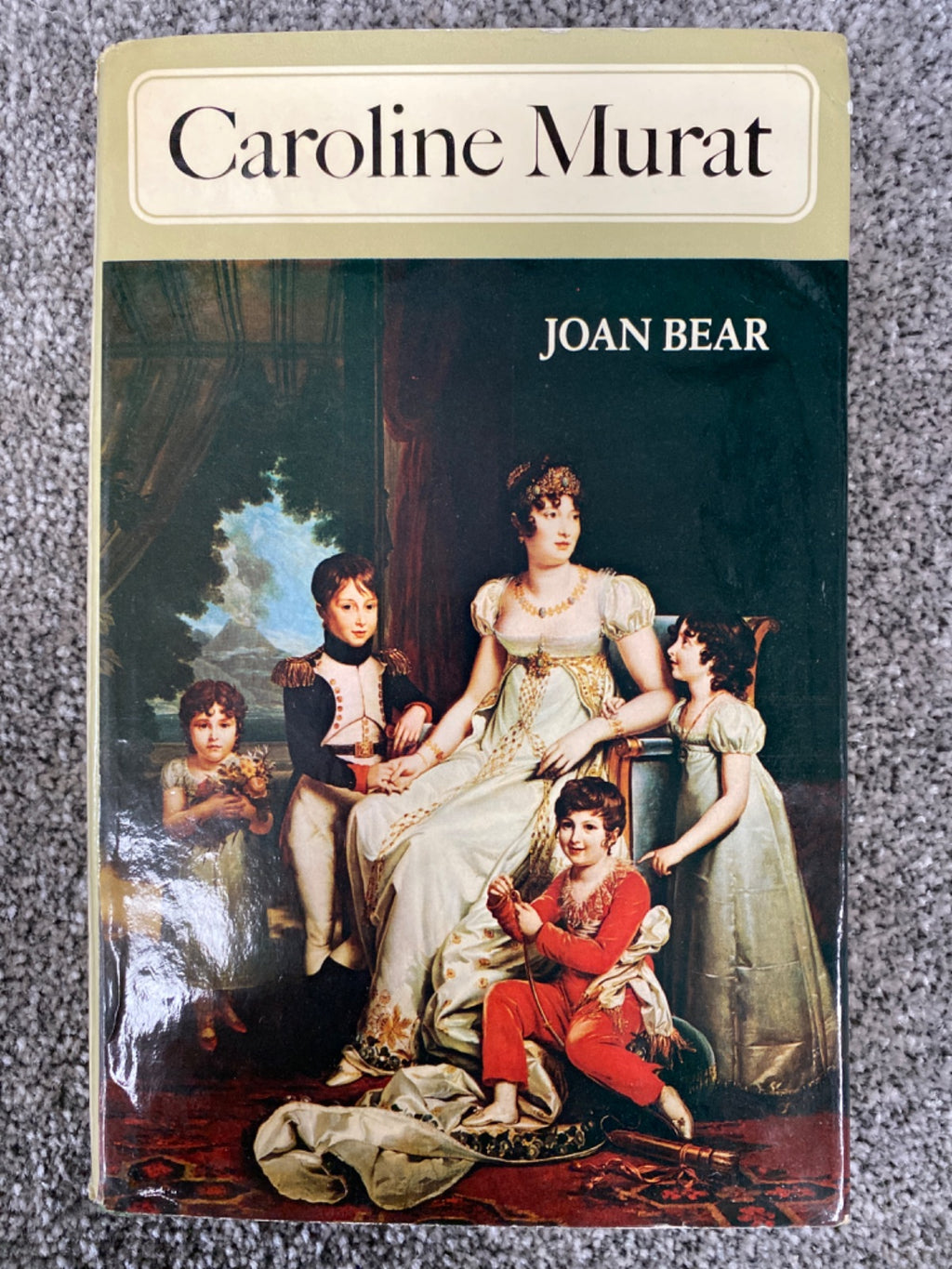 Caroline Murat: a biography. - Joan Bear