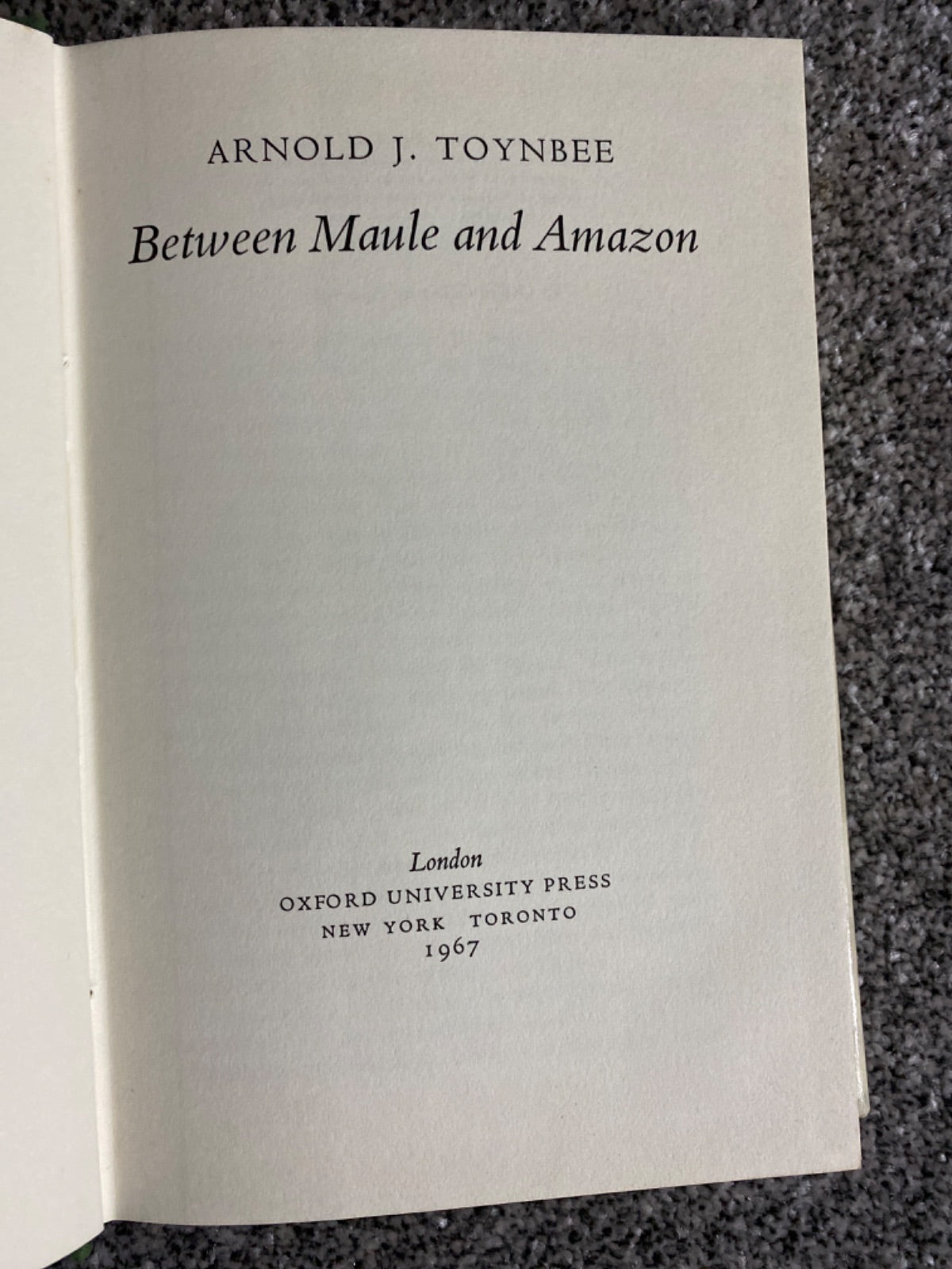 Between Maule and Amazon - Arnold J. Toynbee