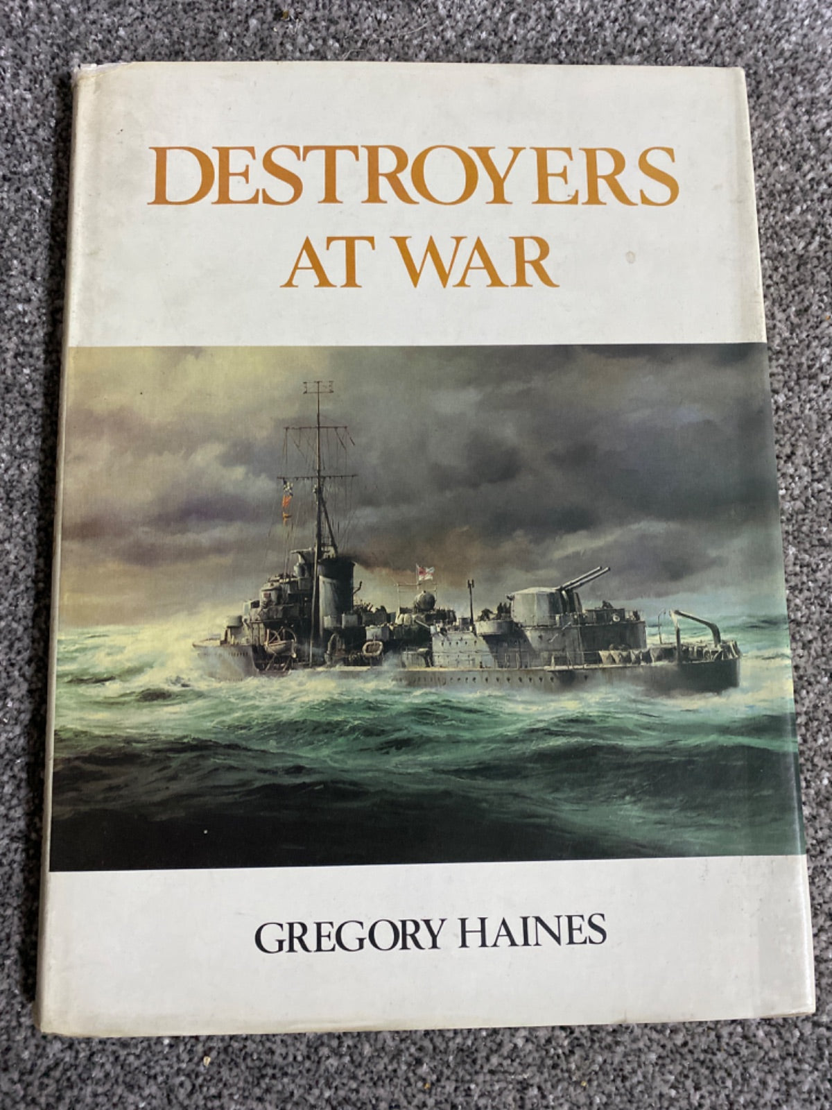 Destroyers at War - Gregory Haines