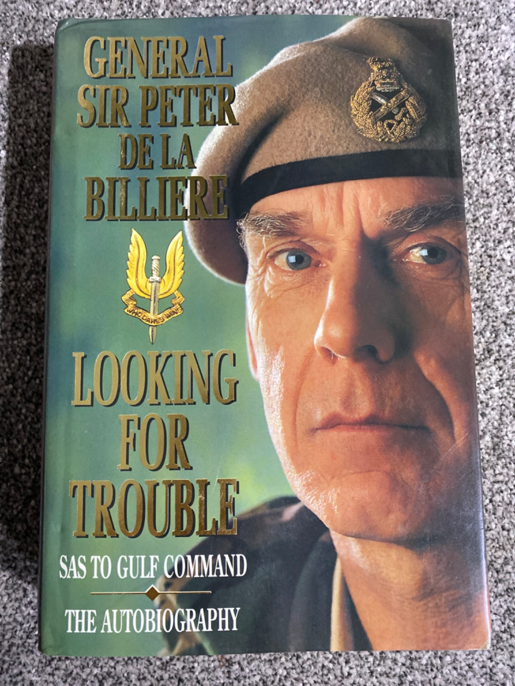 Looking for trouble: an autobiography : from the SAS to the Gulf - De la Billière, Peter Sir
