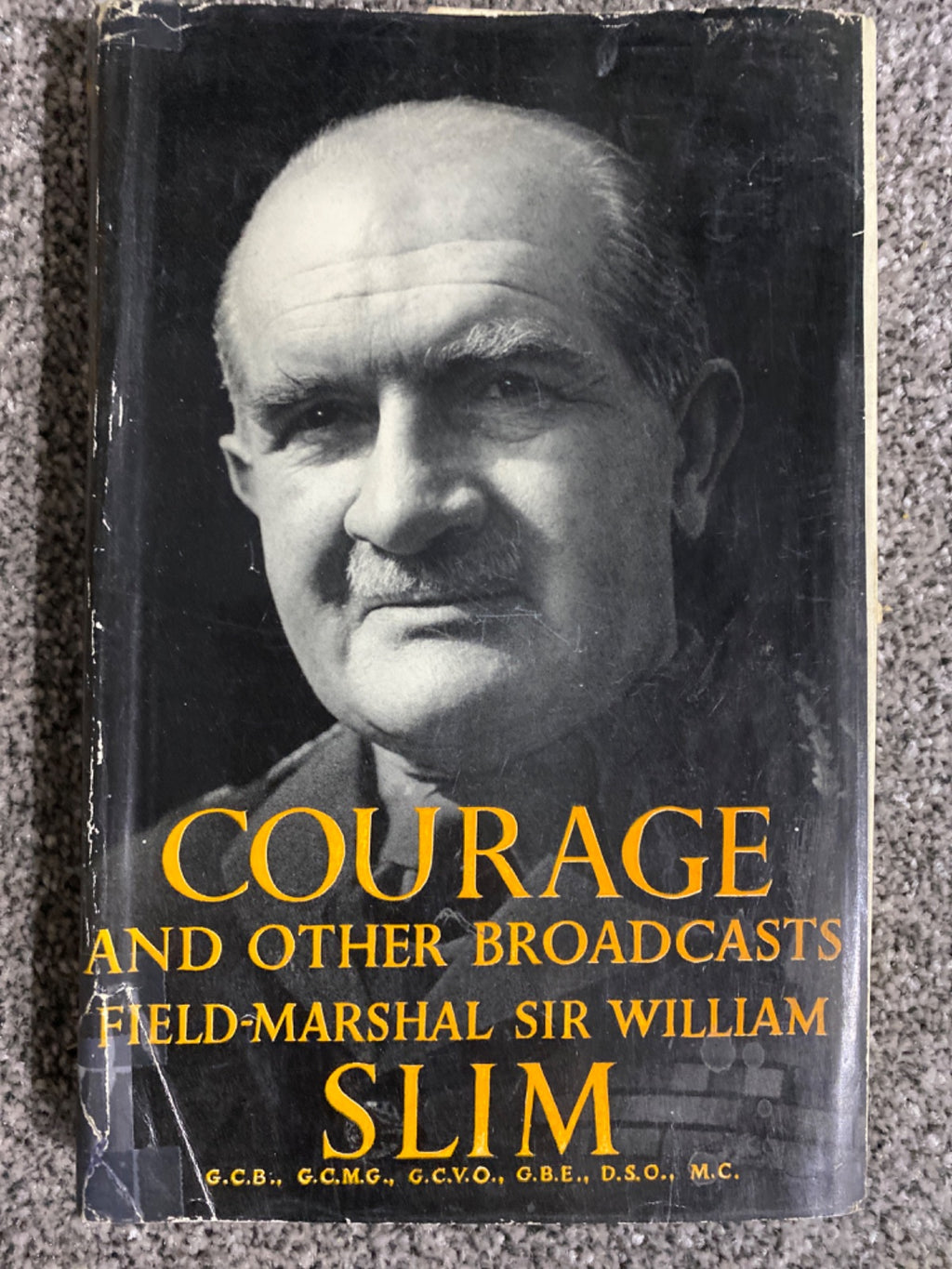 Courage and Other Broadcasts - Field-Marshal Sir William Slim
