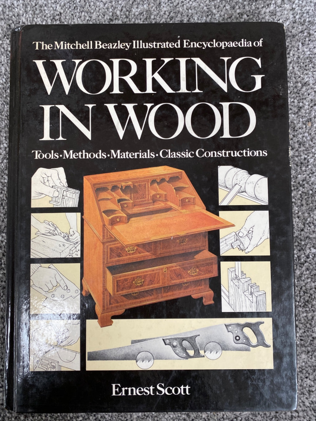 The Mitchell Beazley illustrated encyclopaedia of working in wood: tools, methods, materials, classic constructions - E. F. Scott