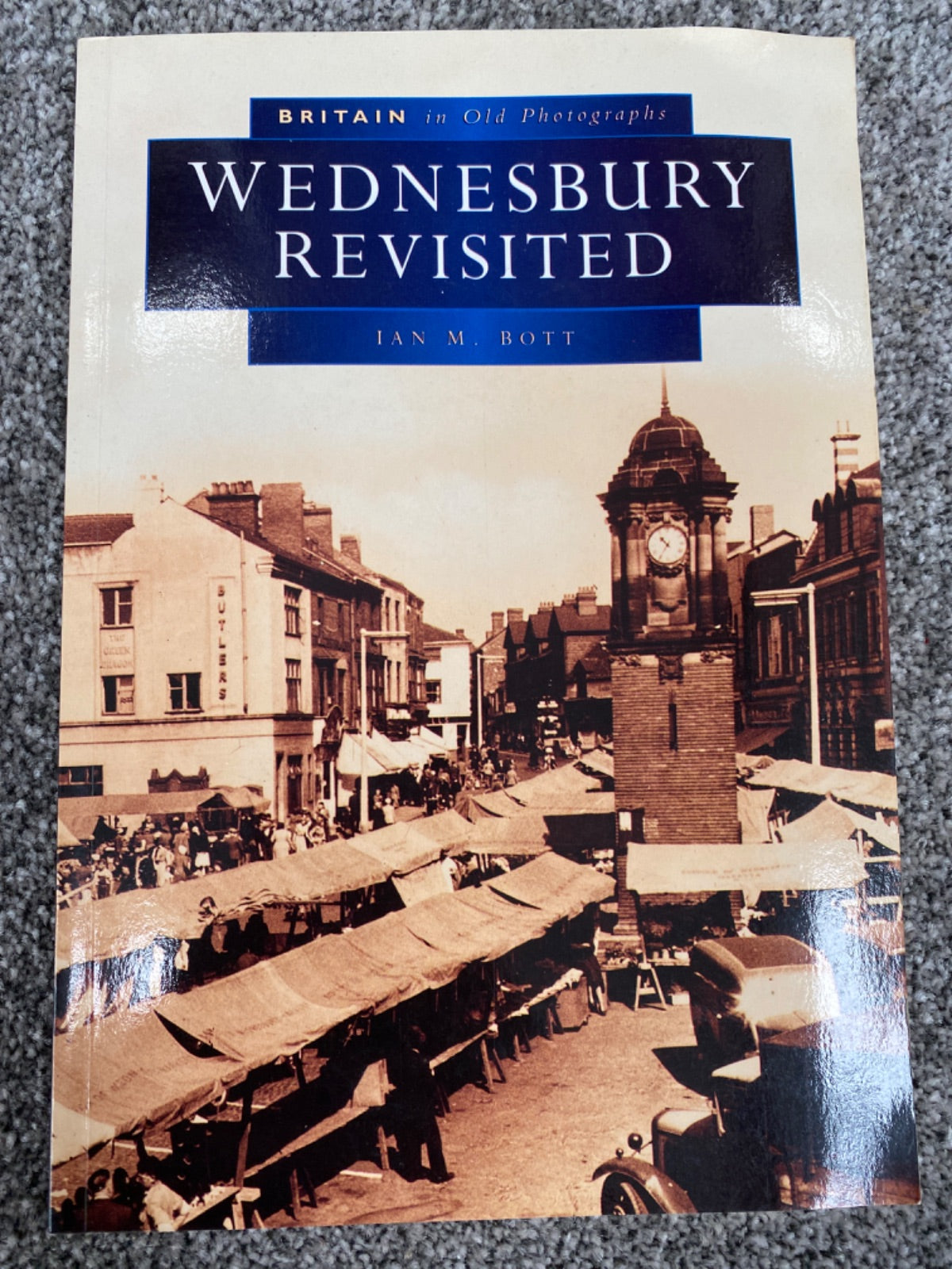 Wednesbury Revisited in Old Photographs - Ian M. Bott