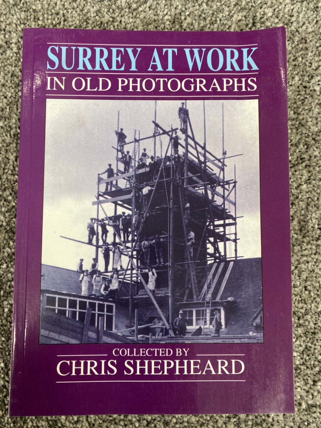 Surrey at Work in Old Photographs - Chris Shepheard