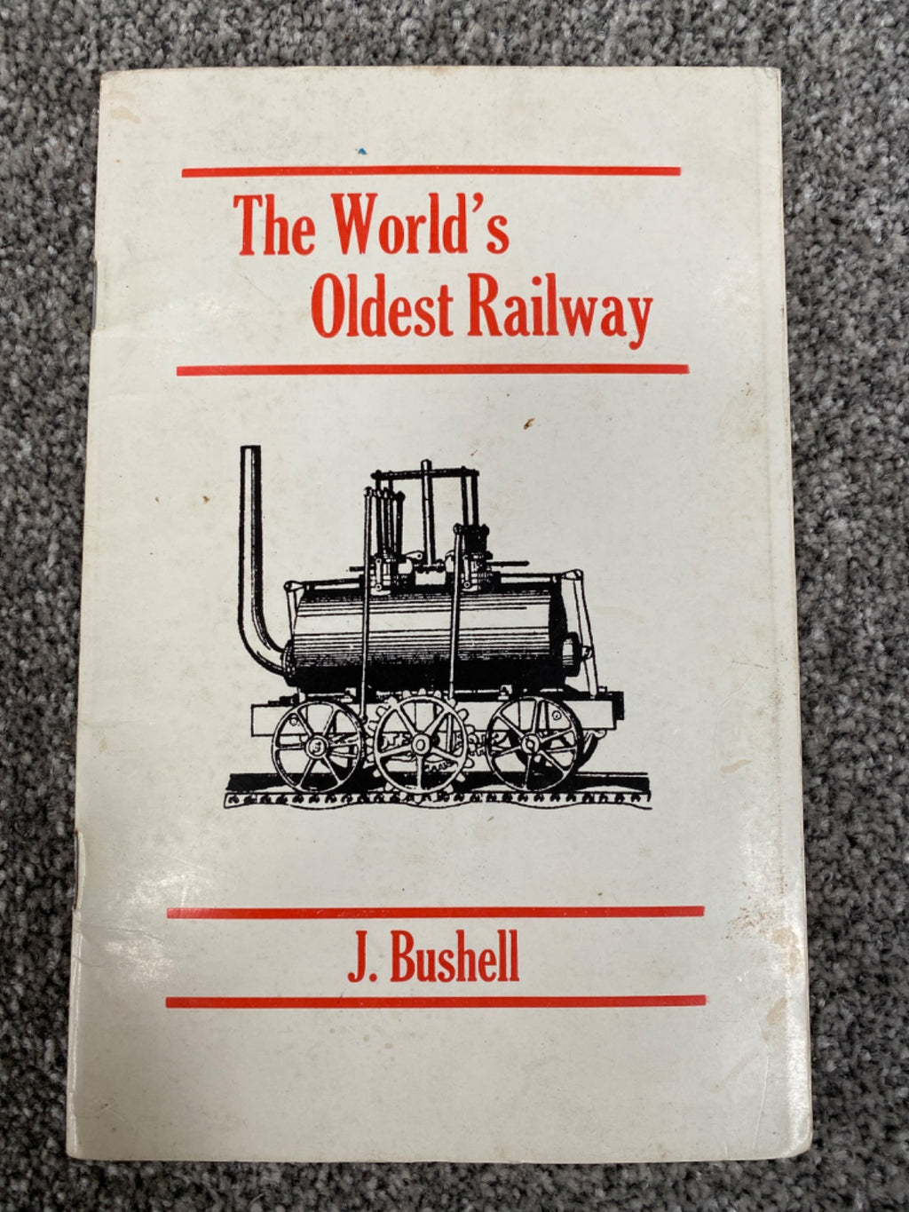 The world's oldest railway: a history of the Middleton Railway - J. Bushell
