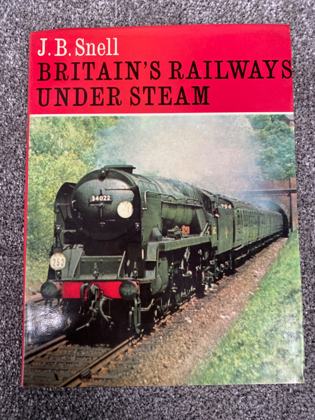Britain's Railways Under Steam - J. B. Snell