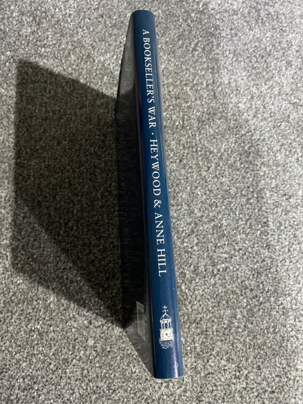 A Bookseller's War - Heywood Hill, Anne Hill