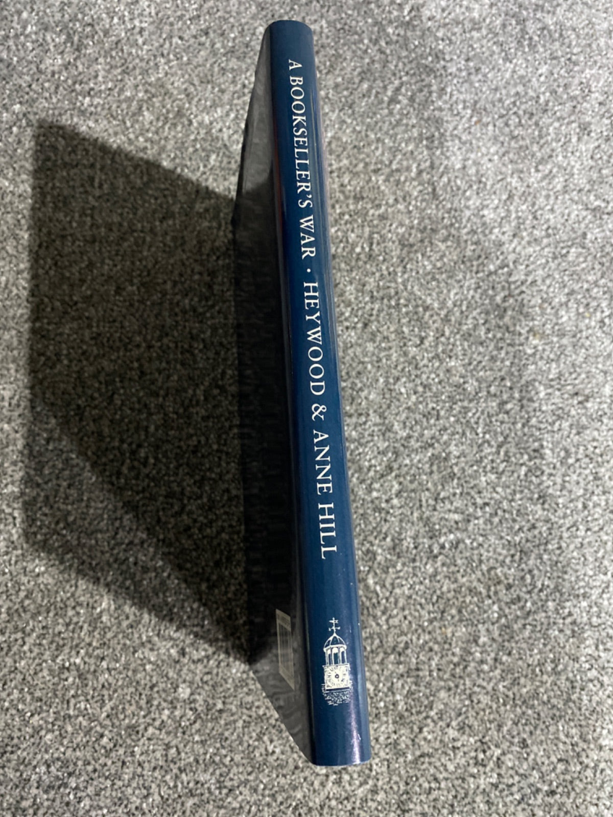 A Bookseller's War - Heywood Hill, Anne Hill