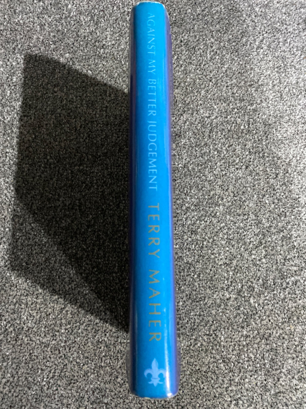 Against my better judgement: adventures in the City and in the book trade. - Terry Maher