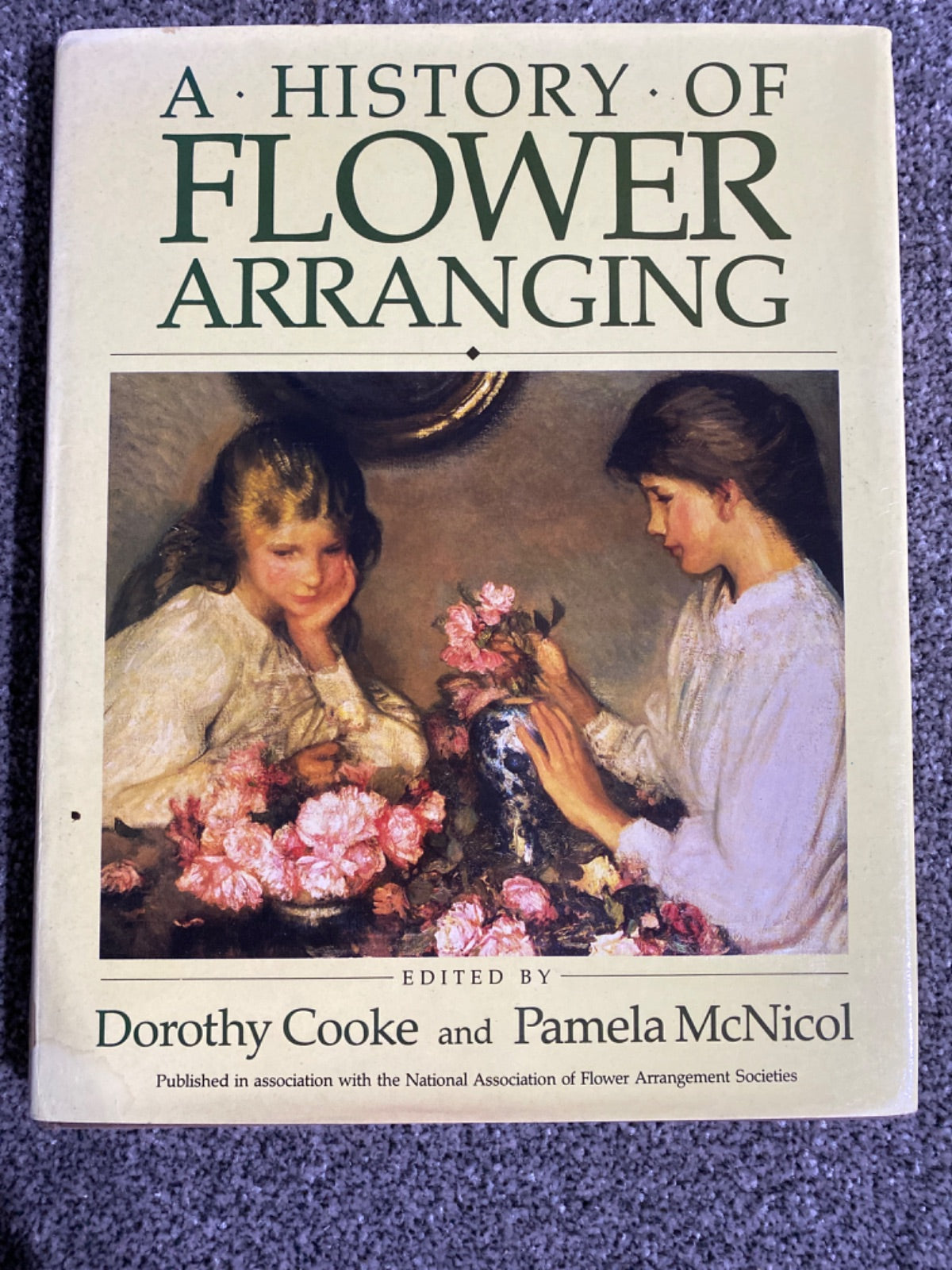 A History of flower arranging - Dorothy Cooke, Pamela McNicol
