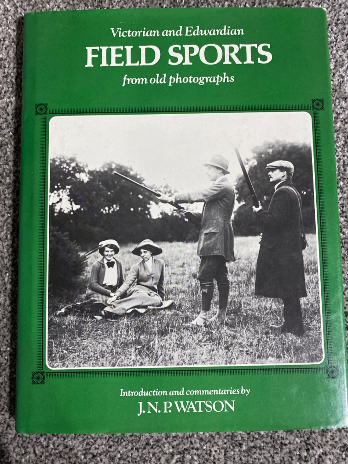 Victorian and Edwardian field sports from old photographs - J. N. P. Watson