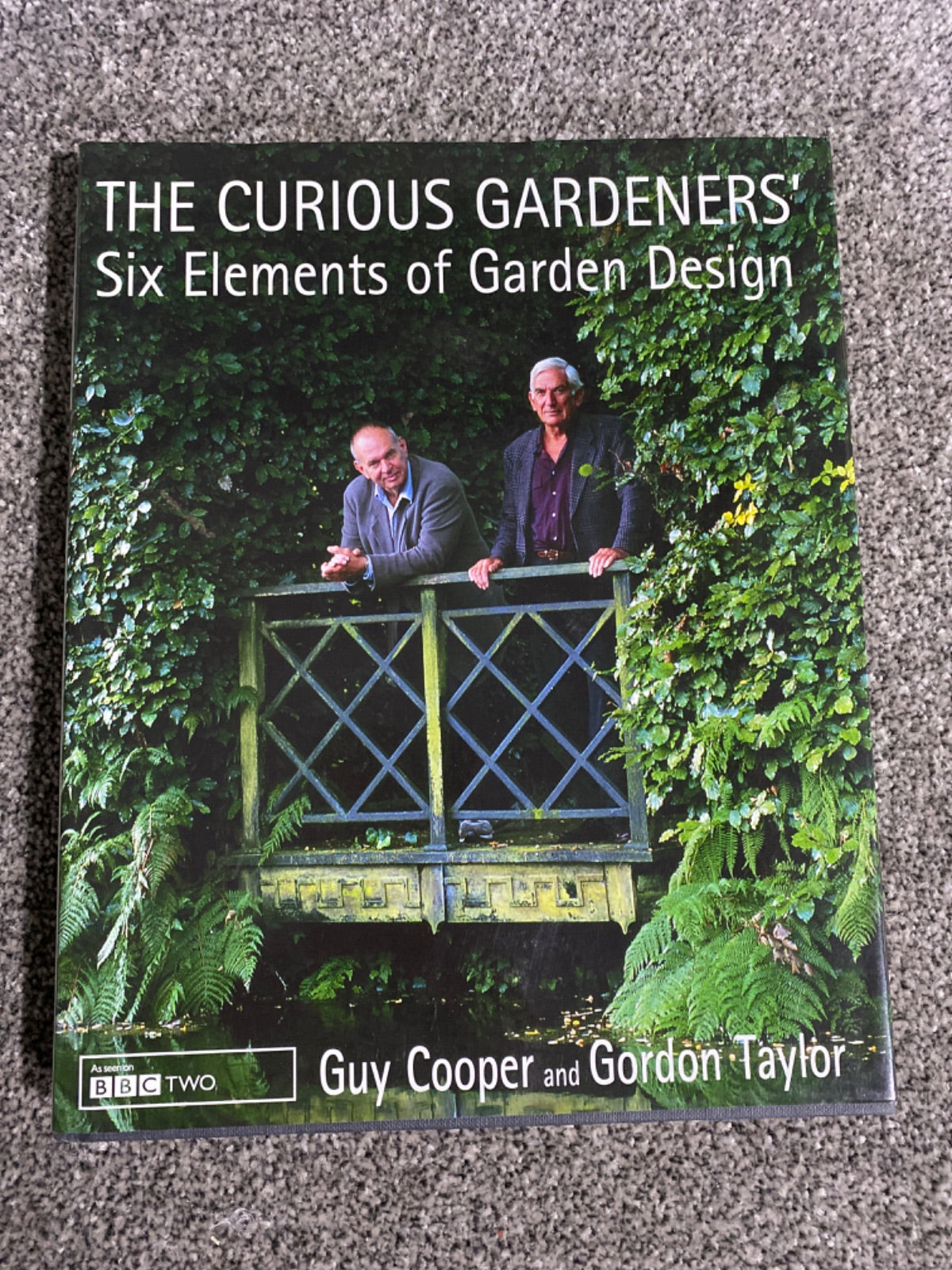 The Curious Gardeners' Six Elements of Garden Design - Guy Cooper, Gordon Taylor
