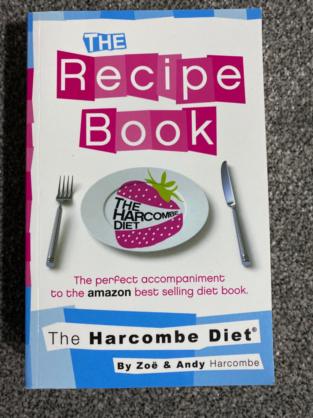 The Harcombe Diet The Recipe Book - Zoe Harcombe