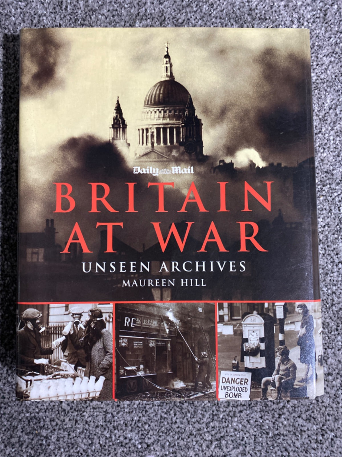 Britain at war: unseen archives : from] photographs from The Daily Mail - Maureen Hill