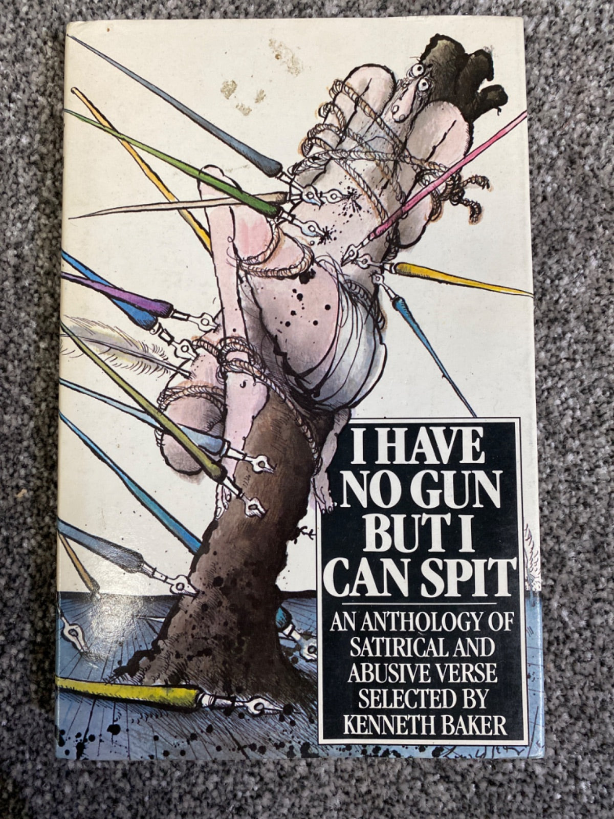 I have no gun but I can spit: an anthology of satirical and abusive verse - Baker, Kenneth