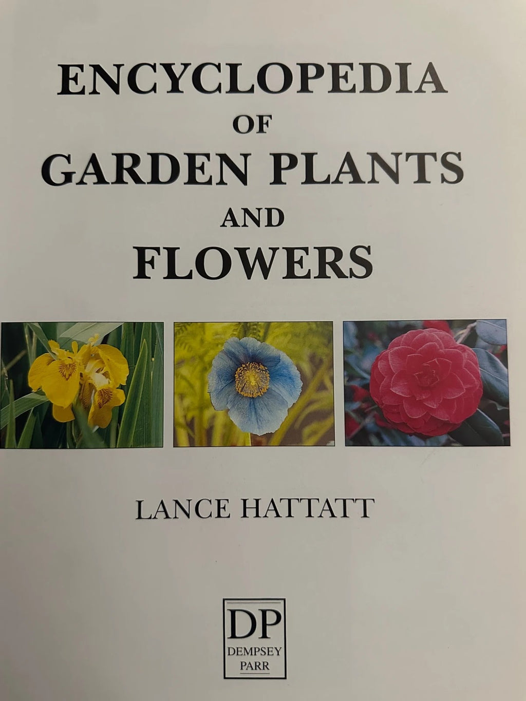 Encyclopedia of Garden Plants & Flowers - Lance Hattatt