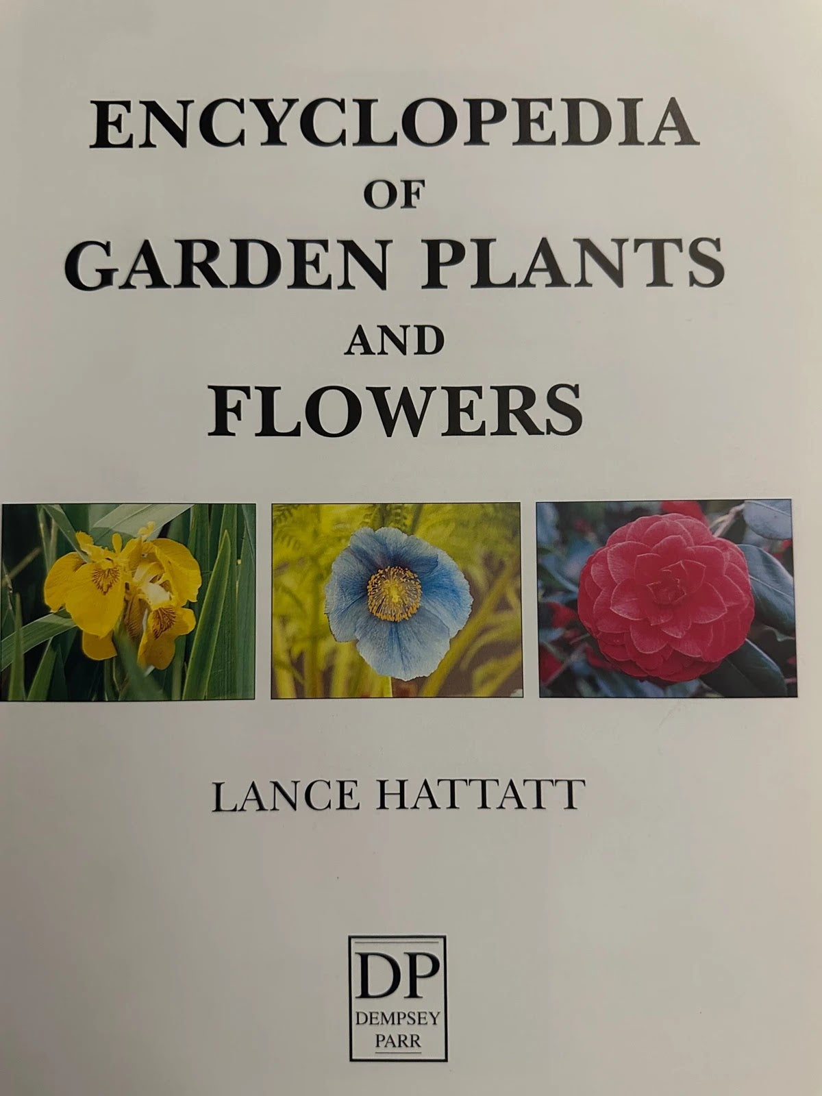 Encyclopedia of Garden Plants & Flowers - Lance Hattatt