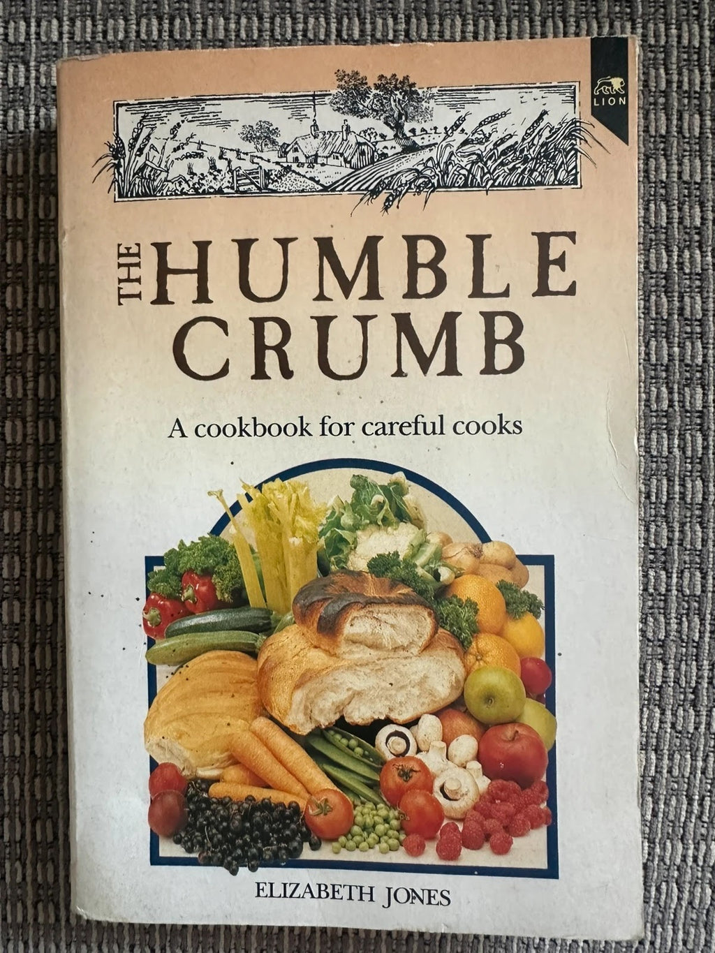 The Humble Crumb - A Cookbook for Careful Cooks - Elizabeth Jones