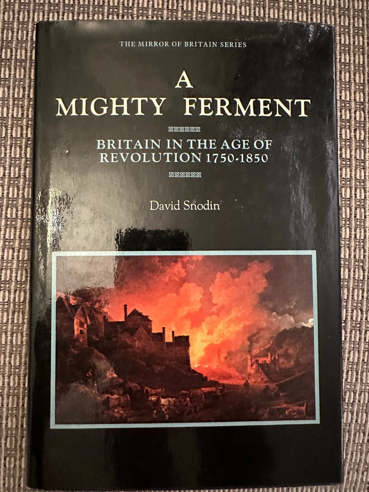 A Mighty Ferment - Britain in the Age of Revolution 1750-1850 - David Snodin