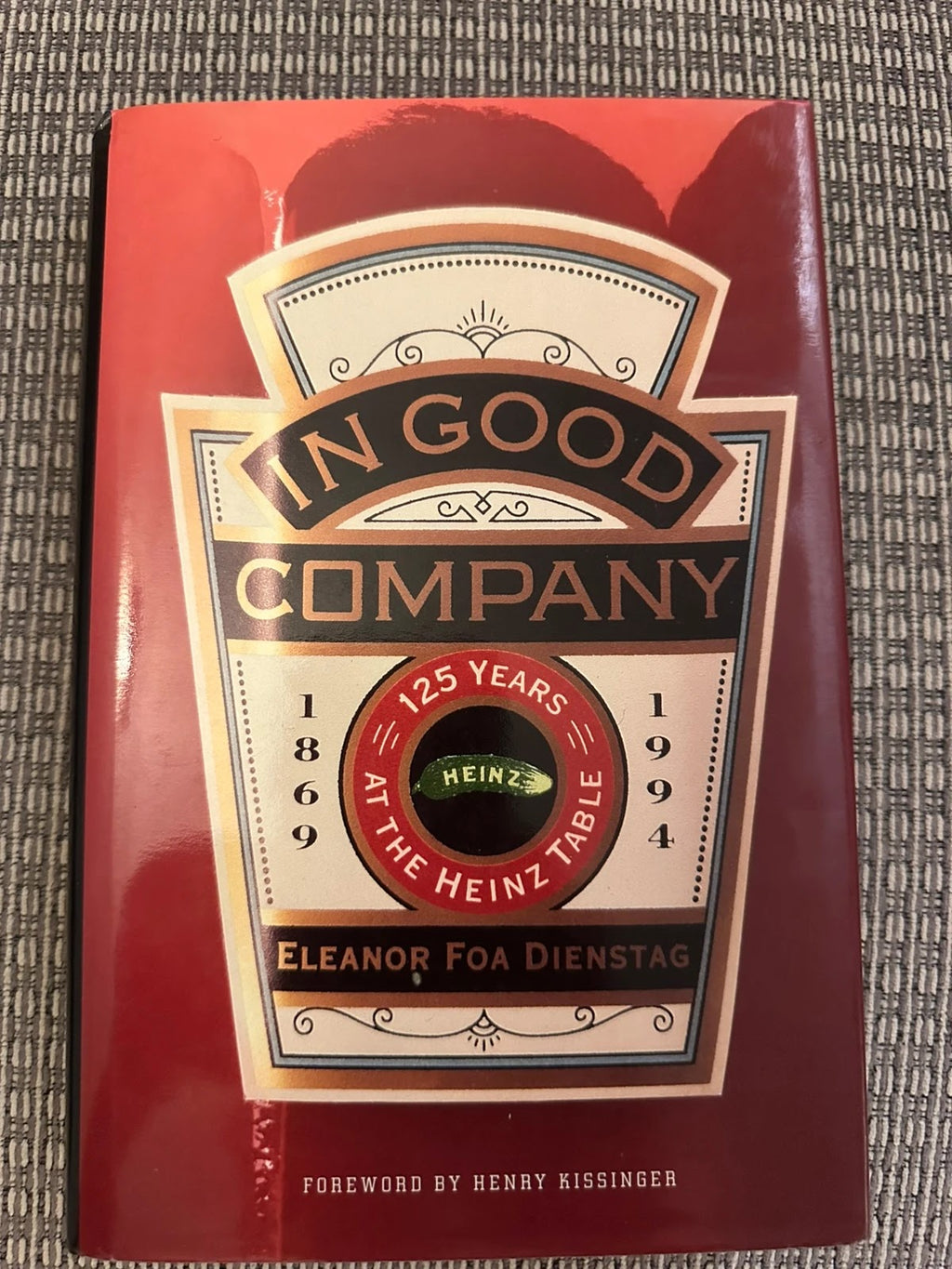 In Good Company - 125 Years at the Heinz Table - Eleanor Foa Dienstag