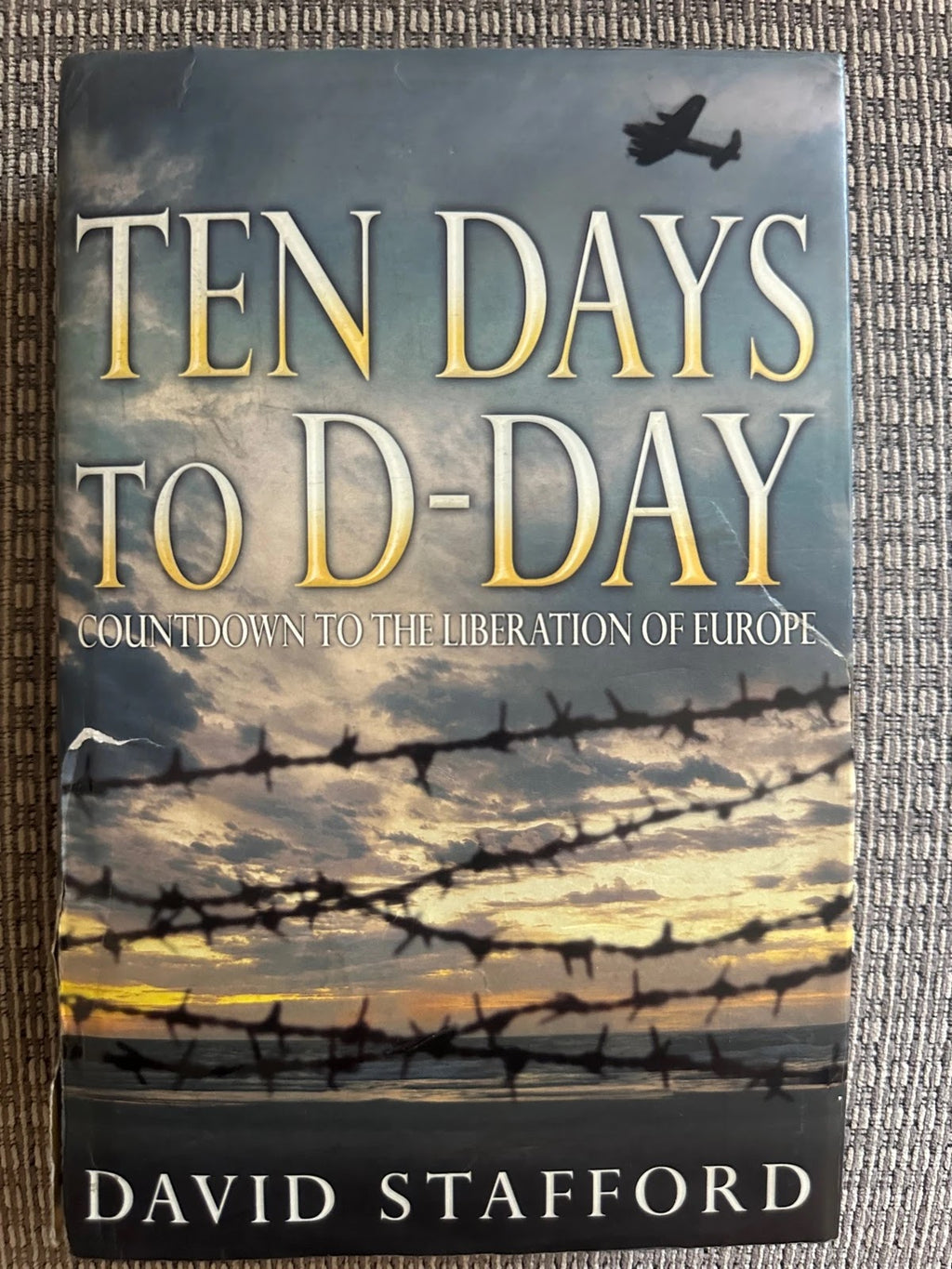 Ten Days to D-Day: Countdown to the Liberation of Europe - David Stafford