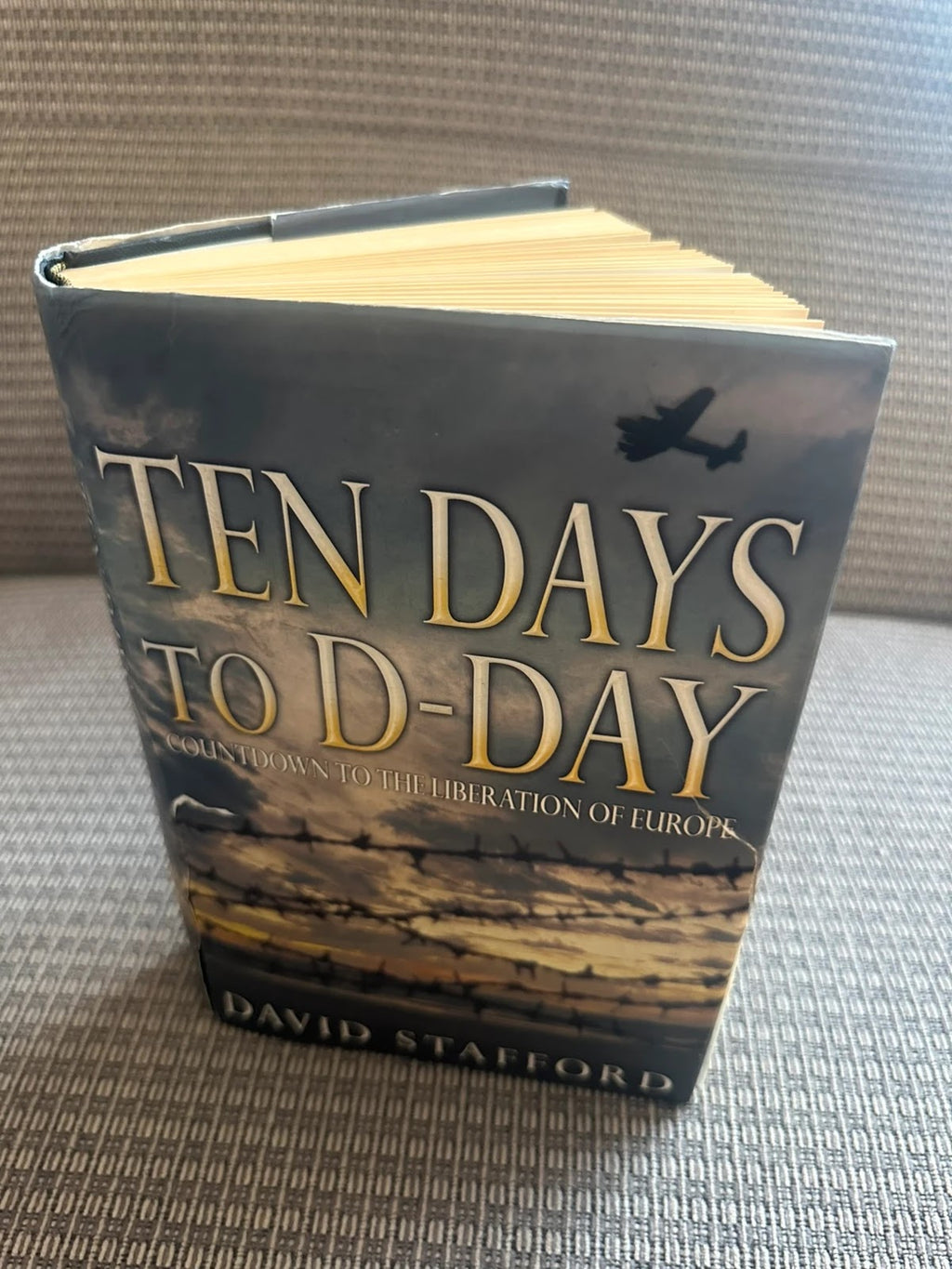 Ten Days to D-Day: Countdown to the Liberation of Europe - David Stafford